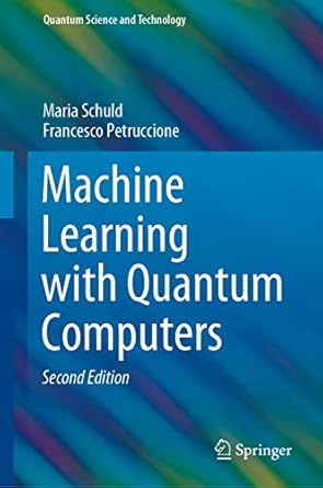Unlock the Future of AI: A Comprehensive Review of ‘Machine Learning with Quantum Computers (Quantum Science and Technology)’