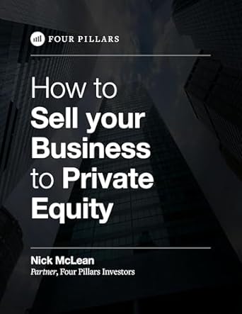 Unlocking Business Value: A Comprehensive Review of ‘How to Sell Your Business to Private Equity: A Playbook on Selling Your Largest Asset’