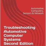 Must-Read Review: Troubleshooting Automotive Computer Systems Second Edition: Automotive Computers, Sensors & Network