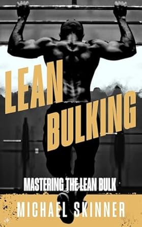 Unlock Your Muscle Growth Potential: A Comprehensive Review of Mastering The Lean Bulk