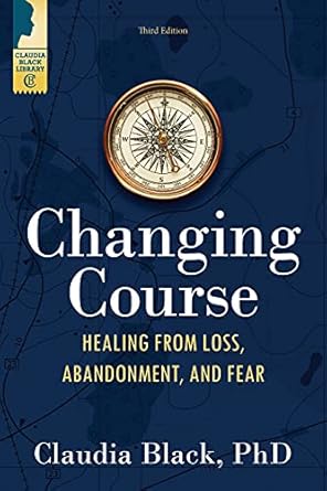 Transform Your Life: A Comprehensive Review of ‘Changing Course: Healing from Loss, Abandonment, and Fear’