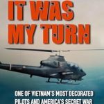 An Unforgettable Journey Through Valor: A Review of ‘It Was My Turn: One of Vietnam’s Most Decorated Pilots and America’s Secret War’