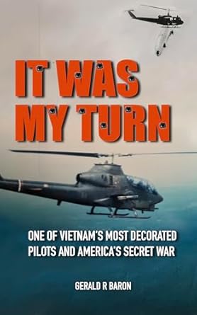 An Unforgettable Journey Through Valor: A Review of ‘It Was My Turn: One of Vietnam’s Most Decorated Pilots and America’s Secret War’