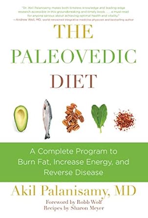 Transform Your Health: A Comprehensive Review of The Paleovedic Diet: A Complete Program to Burn Fat, Increase Energy, and Reverse Disease