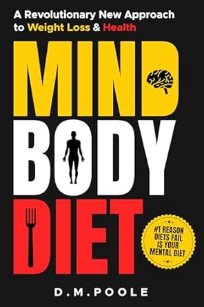 Unlock Your Weight Loss Potential: A Comprehensive Review of MIND BODY DIET: The First Integrated Weight Loss Diet Book For MIND BODY DIET Motivation