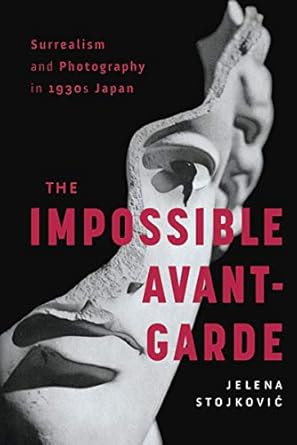 Discover the Hidden Depths of Art: A Review of Surrealism and Photography in 1930s Japan: The Impossible Avant-Garde