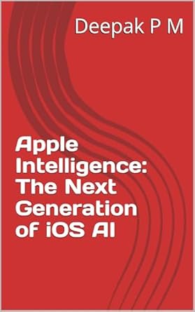 Discover the Future of Smart Technology: A Comprehensive Review of ‘Apple Intelligence: The Next Generation of iOS AI from Amazon’