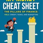 Unlock Financial Success: A Comprehensive Review of My Money Cheat Sheet – The Pillars of Finance: Vol 1: Credit, Taxes, and Budgeting