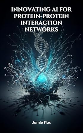 Unlocking the Future of AI: A Must-Read Review of ‘End-to-End Differentiable Architecture: Innovating AI for Protein-Protein Interaction Networks (Mastering Machine Learning)’!