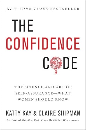 Unlock Your Potential: A Transformative Review of The Confidence Code: The Science and Art of Self-Assurance—What Women Should Know