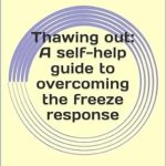 Unlocking Your Potential: A Must-Read Review of ‘Thawing Out: A Self-Help Guide to Overcoming the Freeze Response’