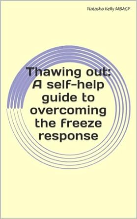 Unlocking Your Potential: A Must-Read Review of ‘Thawing Out: A Self-Help Guide to Overcoming the Freeze Response’
