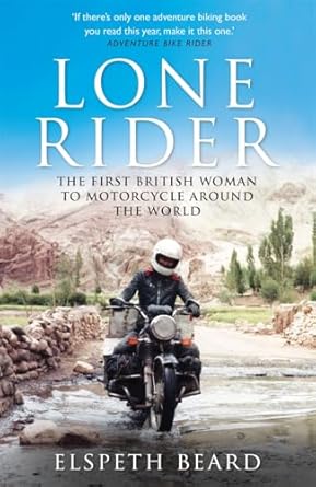 An Inspiring Journey of Adventure: Review of ‘Lone Rider: The First British Woman to Motorcycle Around the World’