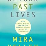 Discover Profound Insights in ‘Beyond Past Lives: What Parallel Realities Can Teach Us about Relationships, Healing, and Transformation’ – A Must-Read Review! Discover Profound Insights in ‘Beyond Past Lives: What Parallel Realities Can Teach Us about Relationships, Healing, and Transformation’ – A Must-Read Review!