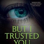 Uncover the Chilling Truth in This Gripping Review of ‘But I Trusted You: Ann Rule’s Crime Files #14’ Uncover the Chilling Truth in This Gripping Review of ‘But I Trusted You: Ann Rule’s Crime Files #14’