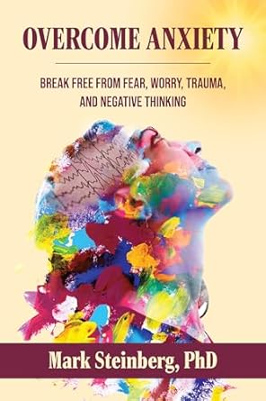 Transform Your Mindset: A Comprehensive Review of ‘Overcome Anxiety: Break Free From Fear, Worry, Trauma, and Negative Thinking’