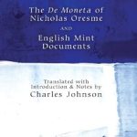 Unveiling Economic Insights: A Comprehensive Review of The De Moneta of Nicholas Oresme and English Mint Documents (LvMI) Unveiling Economic Insights: A Comprehensive Review of The De Moneta of Nicholas Oresme and English Mint Documents (LvMI)