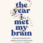 Discover the Transformative Journey: A Review of ‘The Year I Met My Brain: A Travel Companion for Adults Who Have Just Found Out They Have ADHD’