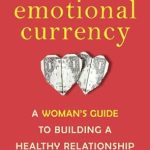 Transform Your Financial Mindset: A Must-Read Review of ‘Emotional Currency: A Woman’s Guide to Building a Healthy Relationship with Money’