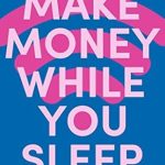 Unlock Financial Freedom: A Comprehensive Review of ‘Make Money While You Sleep: How to Turn Your Knowledge into Online Courses That Make You Money 24hrs a Day’