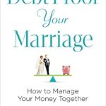 Transform Your Finances Together: A Must-Read Review of ‘Debt-Proof Your Marriage: How to Manage Your Money Together’ Repackaged ed. Edition Transform Your Finances Together: A Must-Read Review of ‘Debt-Proof Your Marriage: How to Manage Your Money Together’ Repackaged ed. Edition