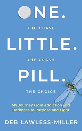 Transformative and Inspiring: One. Little. Pill: My Journey from Addiction and Darkness to Purpose and Light