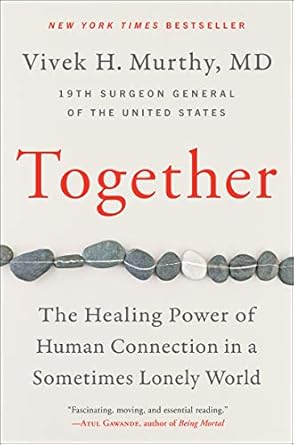Discover the Life-Changing Insights in ‘Together: The Healing Power of Human Connection in a Sometimes Lonely World’ – A Compelling Review