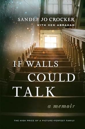 Uncover the Hidden Truths in ‘If Walls Could Talk: The High Price of a Picture-Perfect Family’ – A Must-Read Review