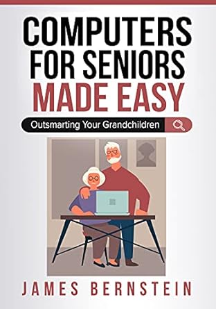 Unlock the Secrets of Technology: A Comprehensive Review of ‘Computers for Seniors Made Easy: Outsmarting Your Grandchildren’