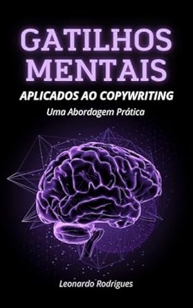 Transform Your Copywriting Skills: A Comprehensive Review of ‘Gatilhos Mentais Aplicados ao Copywriting: Uma Abordagem Prática’