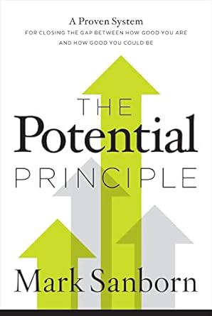 Unlock Your True Potential: A Comprehensive Review of The Potential Principle: A Proven System for Closing the Gap Between How Good You Are and How Good You Could Be