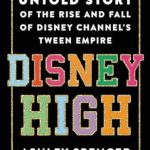 An Eye-Opening Exploration of Nostalgia: Disney High: The Untold Story of the Rise and Fall of Disney Channel’s Tween Empire