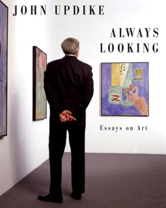 Discover Profound Insights and Aesthetic Reflections in ‘Always Looking: Essays on Art’ – A Must-Read for Art Enthusiasts