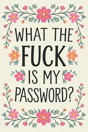 Discover the Ultimate Solution for Forgetting Passwords: What the Fuck Is My Password: Stocking Stuffer Logbook – A Funny Internet Organizer Notebook and Gag Gift for Adults!
