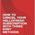 An In-Depth Review of the Best Strategies: HOW TO CANCEL YOUR HELLOFRESH SUBSCRIPTION WITH THREE EASY METHODS An In-Depth Review of the Best Strategies: HOW TO CANCEL YOUR HELLOFRESH SUBSCRIPTION WITH THREE EASY METHODS