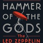 Unleashing the Legend: A Must-Read Review of Hammer of the Gods: The Led Zeppelin Saga – The Ultimate Rock and Roll Chronicle with Electrifying Detail, Perfect for Fall 2024