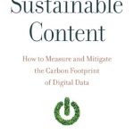 Essential Insights Unveiled: A Review of Sustainable Content: How to Measure and Mitigate the Carbon Footprint of Digital Data from Amazon Essential Insights Unveiled: A Review of Sustainable Content: How to Measure and Mitigate the Carbon Footprint of Digital Data from Amazon