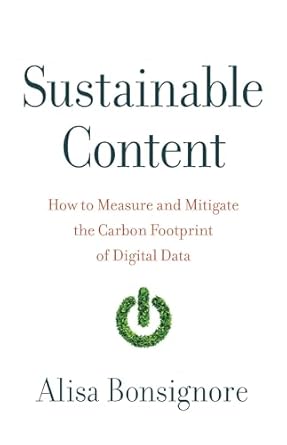 Essential Insights Unveiled: A Review of Sustainable Content: How to Measure and Mitigate the Carbon Footprint of Digital Data from Amazon