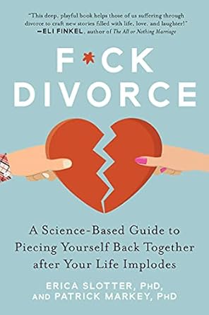 Transform Your Healing Journey: A Must-Read Review of F*ck Divorce: A Science-Based Guide to Piecing Yourself Back Together after Your Life Implodes