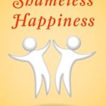 Unlock the Secrets to Joy: A Comprehensive Review of ‘A Guide to Shameless Happiness (A Rational Emotive Behavior Therapy Booklet Book 1)’ Unlock the Secrets to Joy: A Comprehensive Review of ‘A Guide to Shameless Happiness (A Rational Emotive Behavior Therapy Booklet Book 1)’