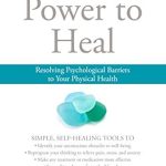 Unlock Your Wellness Journey: A Comprehensive Review of ‘Your Power to Heal: Resolving Psychological Barriers to Your Physical Health’ Unlock Your Wellness Journey: A Comprehensive Review of ‘Your Power to Heal: Resolving Psychological Barriers to Your Physical Health’