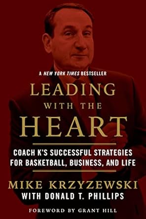 Discover the Secrets of Leadership: A Review of ‘Leading with the Heart: Coach K’s Successful Strategies for Basketball, Business, and Life’
