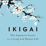 Discover the Secrets to a Fulfilling Life: A Comprehensive Review of ‘Ikigai: The Japanese Secret to a Long and Happy Life’ Discover the Secrets to a Fulfilling Life: A Comprehensive Review of ‘Ikigai: The Japanese Secret to a Long and Happy Life’