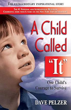 An Unforgettable Tale of Resilience: A Review of A Child Called It: One Child’s Courage to Survive