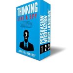 Unlock the Secrets of Influence: A Deep Dive into ‘Thinking: Like A Spy: 3 Manuscripts – Persuasion An Ex-SPY’s Guide, Negotiation An Ex-SPY’s Guide, Body Language An Ex-SPY’s Guide (Spy Self-Help Book 8)’ Unlock the Secrets of Influence: A Deep Dive into ‘Thinking: Like A Spy: 3 Manuscripts – Persuasion An Ex-SPY’s Guide, Negotiation An Ex-SPY’s Guide, Body Language An Ex-SPY’s Guide (Spy Self-Help Book 8)’