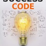 Unlock Your Potential: A Comprehensive Review of The Success Code: How Ordinary Habits Can Produce Extraordinary Results (Self Help Success Book 1)