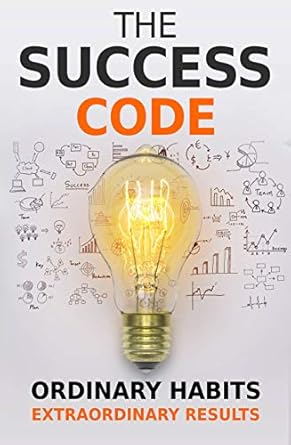 Unlock Your Potential: A Comprehensive Review of The Success Code: How Ordinary Habits Can Produce Extraordinary Results (Self Help Success Book 1)