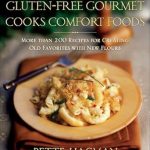 Discover Delicious Alternatives: The Gluten-Free Gourmet Cooks Comfort Foods – More than 200 Recipes for Creating Old Favorites with New Flours