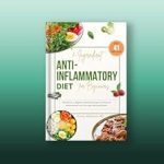 Discover the Healing Power of Food: A Review of ‘5-Ingredient Anti-inflammatory Diet for Beginners: 100 Delicious, Beginner-Friendly Recipes for Reduced Inflammation and a Stronger Immune System’