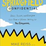 Unveiling the Humor: A Must-Read Review of Springfield Confidential: Jokes, Secrets, and Outright Lies from a Lifetime Writing for The Simpsons
